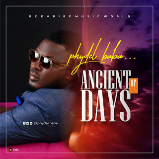 [Music] Phydel Baba –"Ancient of Days" 3