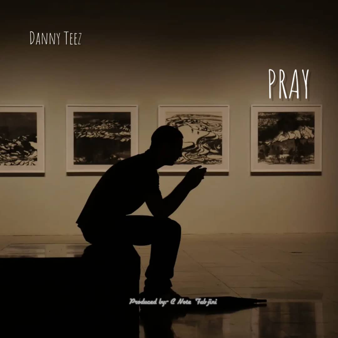 Danny Teez -'Pray' (Prod. C Note & Fabjini) 3